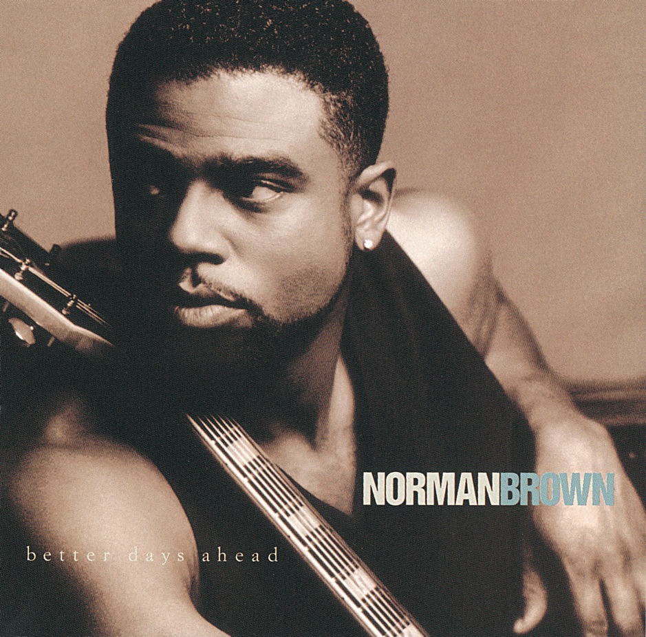 Norman Brown - Better Days Ahead